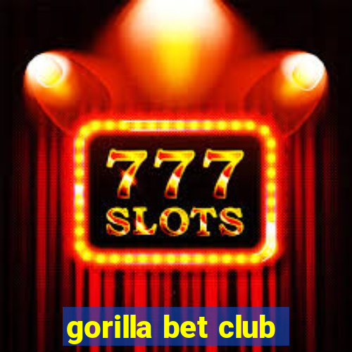 gorilla bet club